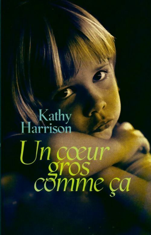 Livrenpoche : Un coeur gros comme ça - Kathy Harrison - Livre