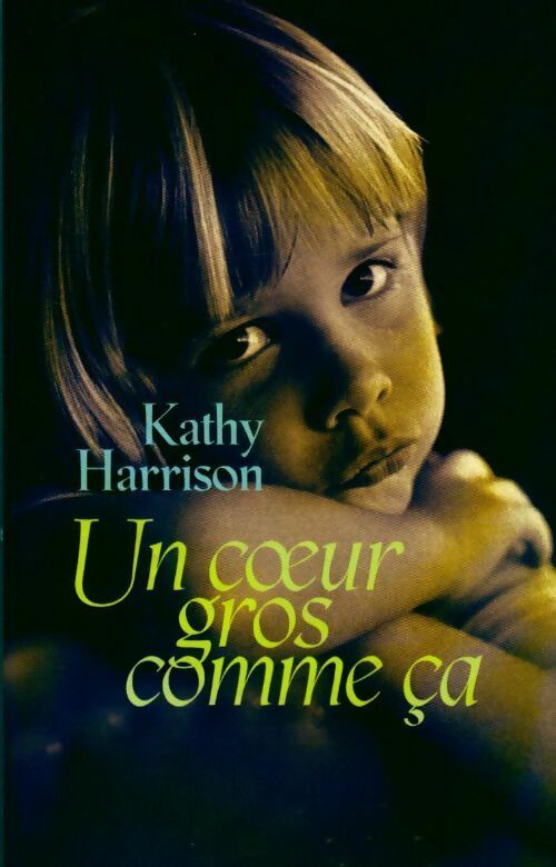 Un coeur gros comme ça - Kathy Harrison -  France Loisirs GF - Livre