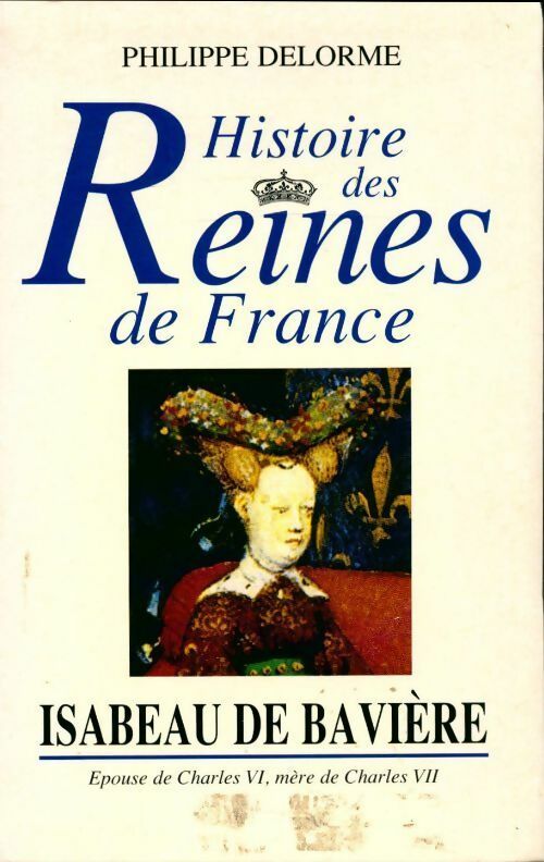 Livrenpoche : Histoire des reines de France : Isabeau de Bavière - Philippe Delorme - Livre