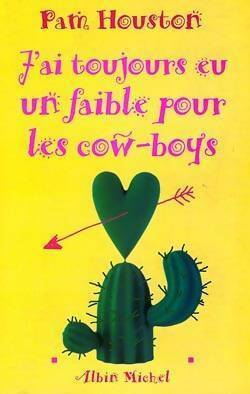 Livrenpoche : J'ai toujours eu un faible pour les cow-boys - Pam Houston - Livre