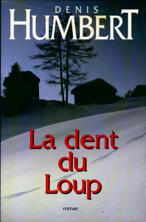 Livrenpoche : La dent du loup - Denis Humbert - Livre
