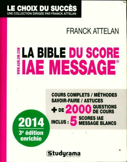 Livrenpoche : La bible du score iae message : Admissions 2014 - Franck Attelan - Livre
