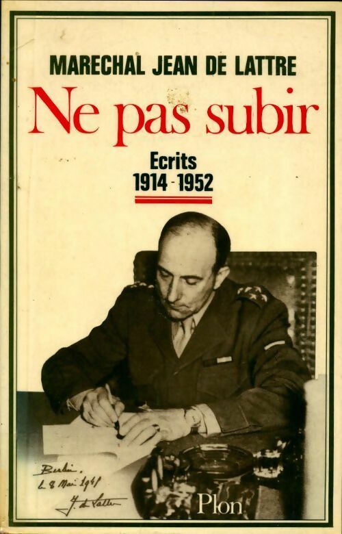 Livrenpoche : Ne pas subir : Écrits 1914-1952 - Lattre De - Livre