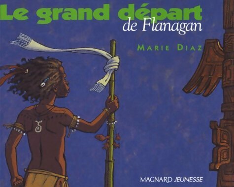 Livrenpoche : Le grand départ de Flanagan - Marie Diaz - Livre