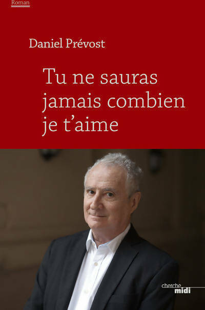 Livrenpoche : Tu ne sauras jamais combien je t'aime - Daniel Prévost - Livre