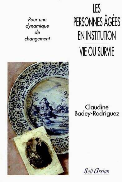 Livrenpoche : Les personnes agées en institution vie ou survie : Pour une dynamique de changement - Claudine Badey-Rodriguez - Livre