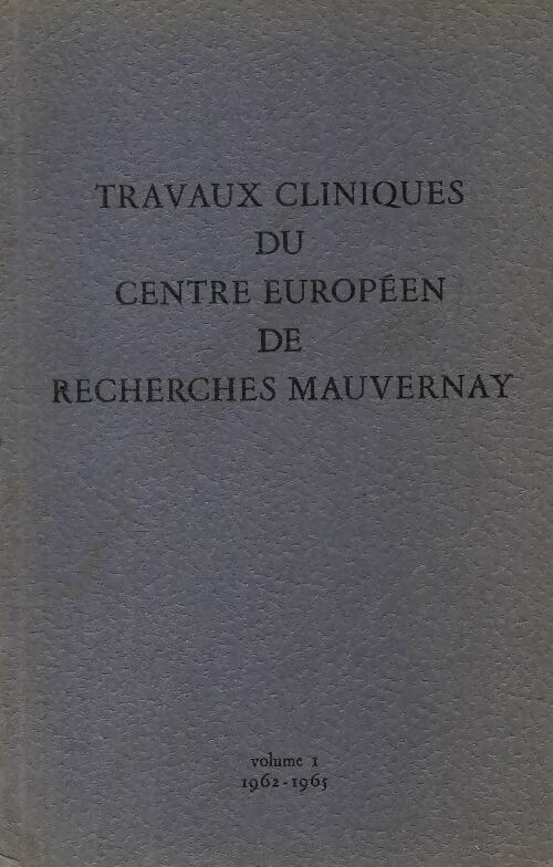 Livrenpoche : Travaux clinique du centre européen de recherches Mauvernay Tome I : 1962-1965 - Collectif - Livre