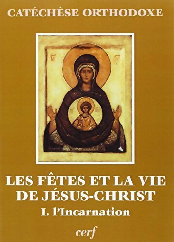 Livrenpoche : Les fêtes et la vie de Jésus-Christ Tome I : L'incarnation - Collectif - Livre