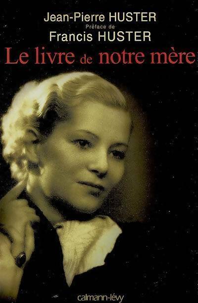 Livrenpoche : Le livre de notre mère - Jean-Pierre Huster - Livre