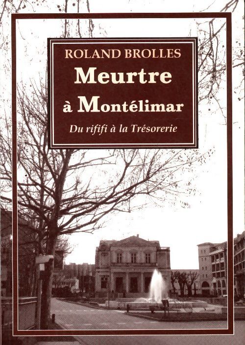Livrenpoche : Meurtre à Montélimar - Roland Brolles - Livre