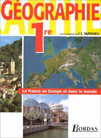 Géographie 1ère - J.L Mathieu -  Bordas GF - Livre