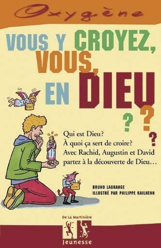 Livrenpoche : Vous y croyez vous en Dieu ? - Bruno Lagrange - Livre