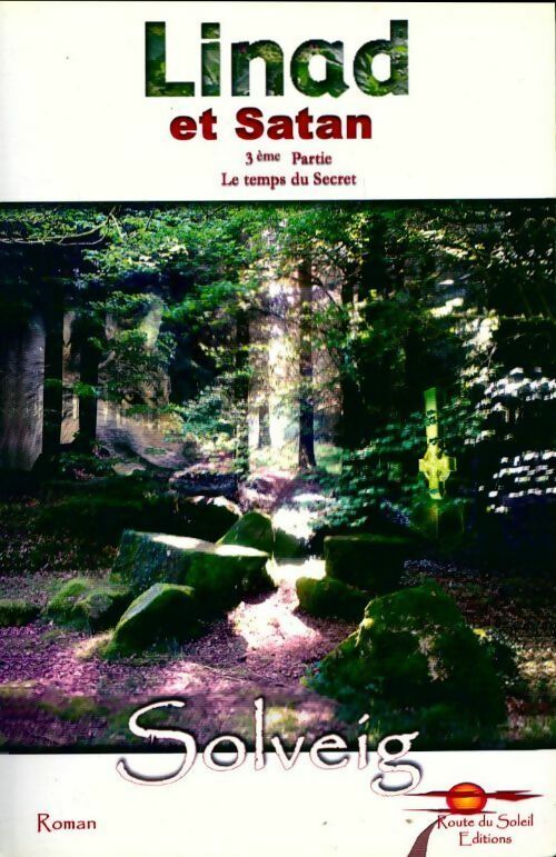 Livrenpoche : Linad et satan Tome III : Le temps du secret - Solveig - Livre
