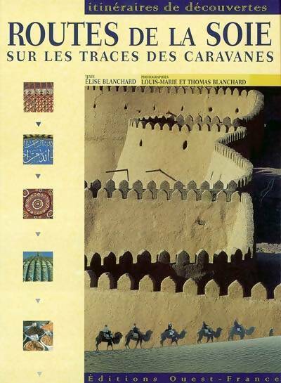 Livrenpoche : Routes de la soie. Sur les traces des caravanes - Elise Blanchard - Livre