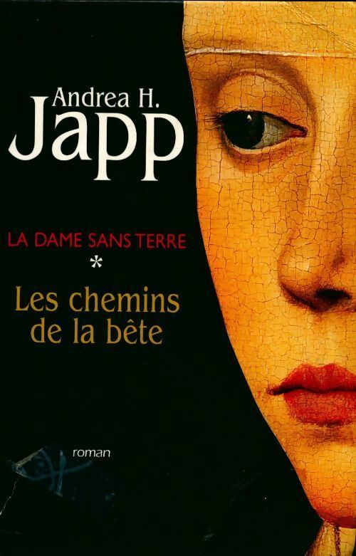 Livrenpoche : La dame sans terre Tome I : Les chemins de la bête - Andréa H. Japp - Livre