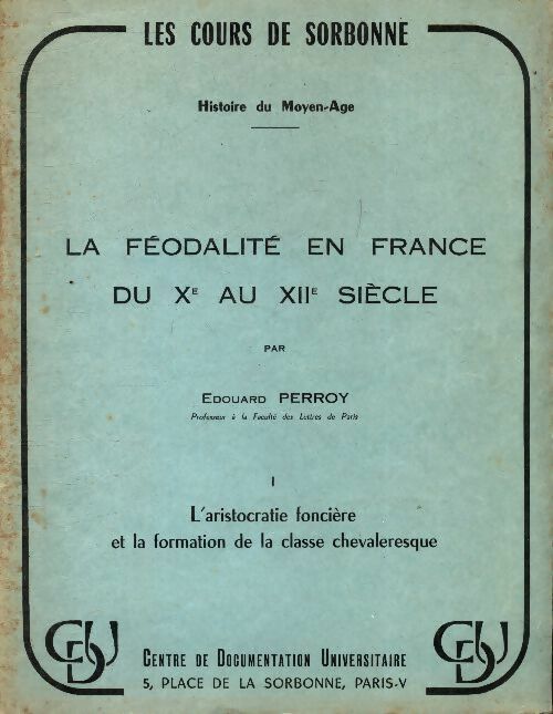 La féodalité en France du Xè au XIIe siècle Tome I - Edouard Perroy -  Centre de documentation universitaire - Livre