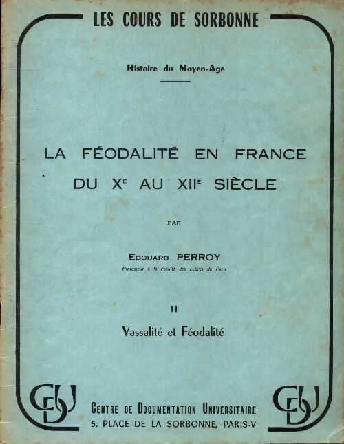 La féodalité en France du Xe au XIIe siècle Tome II - Edouard Perroy -  Centre de documentation universitaire - Livre