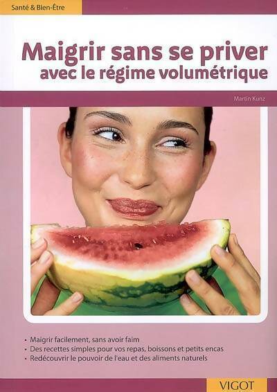 Livrenpoche : Maigrir sans se priver. Avec le régime volumétrique - Martin Kunz - Livre