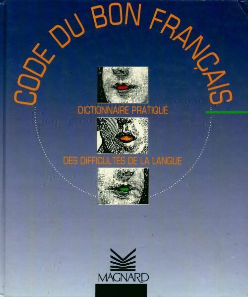 Livrenpoche : Code du bon français. Dictionnaire pratique des difficultés de la langue - Alexandre Borrot - Livre