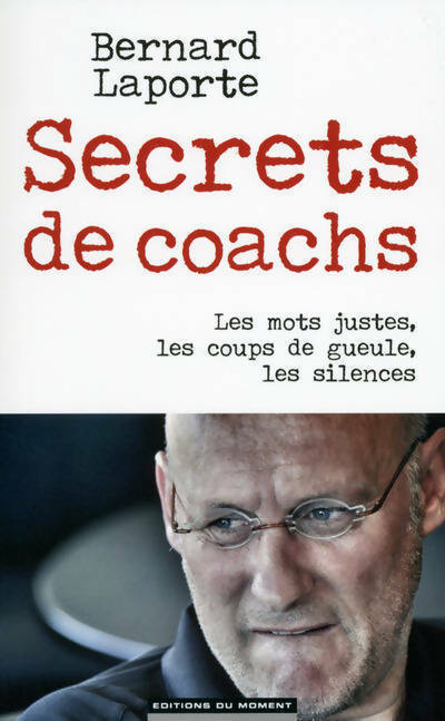 Secrets de coachs - Bernard Laporte -  Moment GF - Livre