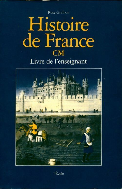 Livrenpoche : Histoire de France CM. Livre de l'enseignant - Rose Gralhon - Livre