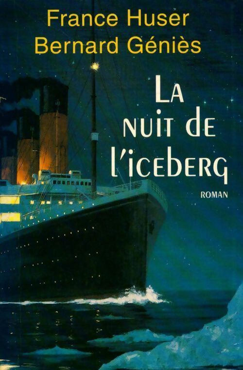 Livrenpoche : La nuit de l'iceberg - France Huser, Bernard Géniès - Livre