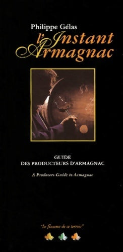 Livrenpoche : L'instant armagnac. Guide des producteurs d'armagnac - Philippe Gelas - Livre