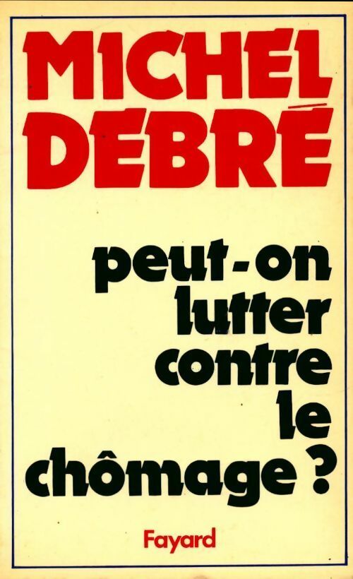 Livrenpoche : Peut-on lutter contre le chômage ? - Michel Debré - Livre