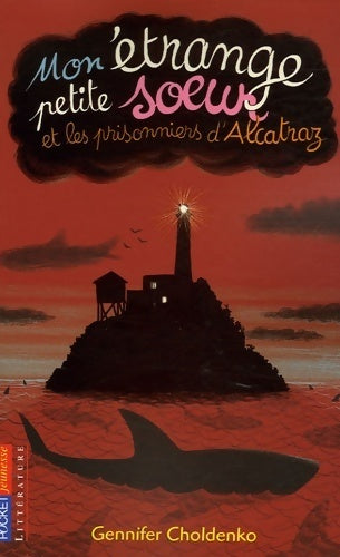 Livrenpoche : Mon étrange petite soeur et les prisonniers d'Alcatraz - Gennifer Choldenki - Livre