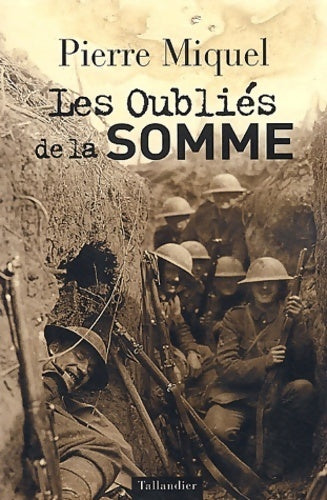 Les oubliés de la Somme juillet-novembre 1916 - Pierre Miquel - Livre