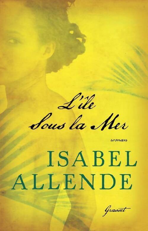 L'île sous la mer - Isabel Allende -  Grasset GF - Livre