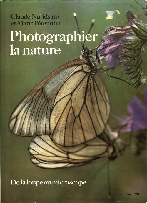 Photographier la nature. De la loupe au microscope - Claude Nuridsany - Livre