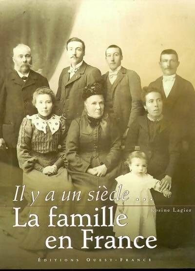 Livrenpoche : Il y a un siècle... La famille en France - Rosine Lagier - Livre