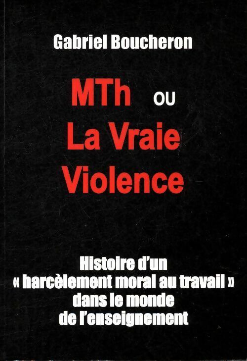 Livrenpoche : MTh ou la vraie violence - Gabriel Boucheron - Livre