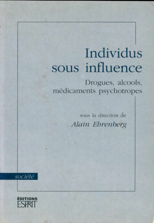 Livrenpoche : Individus sous influence : Drogues alcools médicaments psychotropes - Esprit - Livre