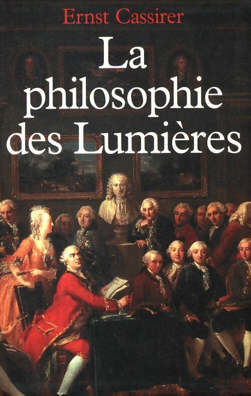 La philosophie des Lumières - Ernst Cassirer -  Le Grand Livre du Mois GF - Livre
