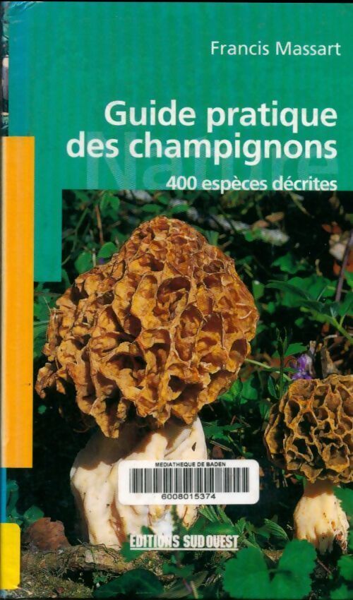 Guide pratique des champignons. 400 espèces décrites - Massart Francis - Livre