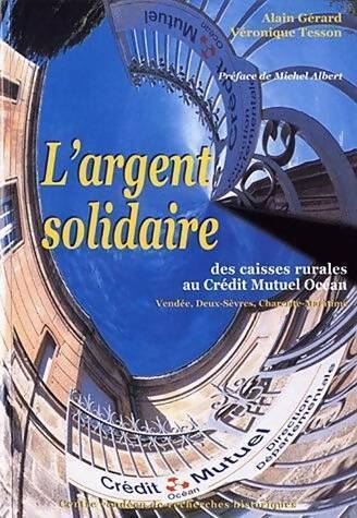 Livrenpoche : L'argent solidaire - des caisses rurales au crédit mutuel océan (vendee deux-sevres charente-maritime) - Gerard Alain/Tesson Veronique - Livre