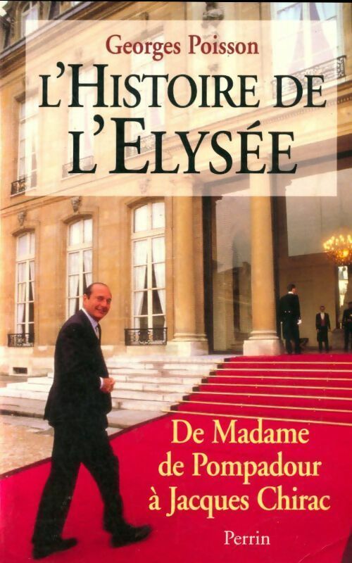 Livrenpoche : Histoire de l'Elysée. De Madame de Pompadour à Jacques Chirac - Georges Poisson - Livre