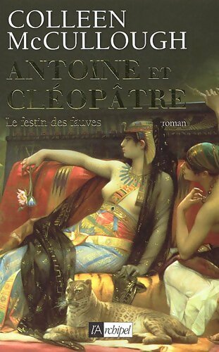 Livrenpoche : Antoine et Cléopâtre Tome I : Le festin des fauves - Colleen McCullough - Livre