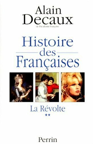 Livrenpoche : Histoire des françaises Tome II : La révolte - Alain Decaux - Livre