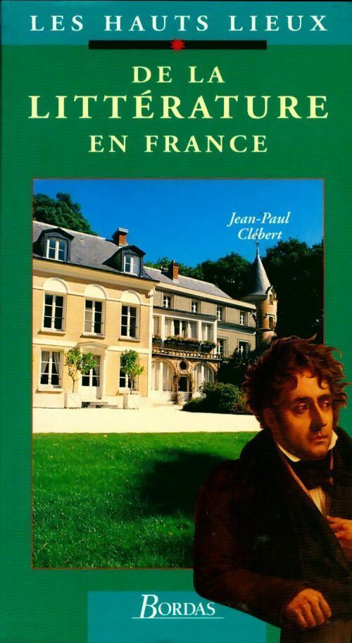 Livrenpoche : Les hauts lieux de la littérature française - Jean-Paul Clébert - Livre