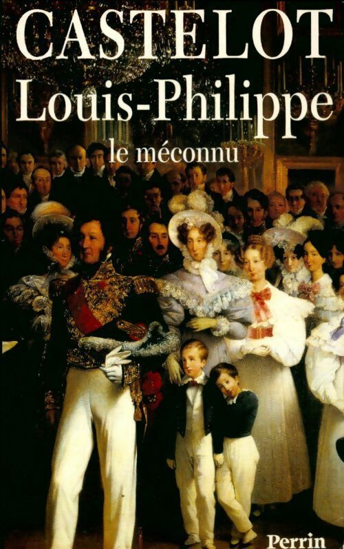 Livrenpoche : Louis-philippe : Le méconnu - André Castelot - Livre