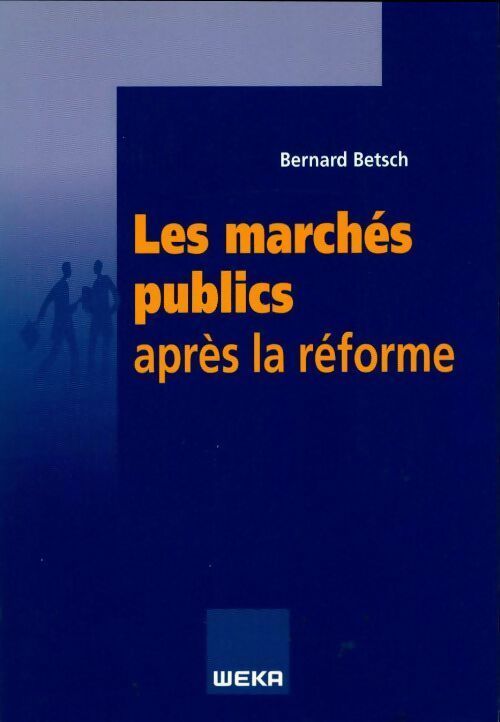 Livrenpoche : Les marchés publics après la réforme - Bernard Betsch - Livre