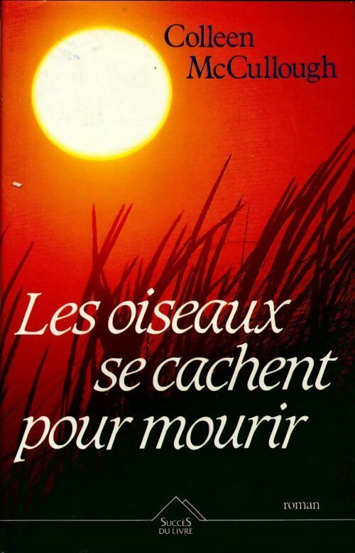 Livrenpoche : Les oiseaux se cachent pour mourir - Colleen McCullough - Livre