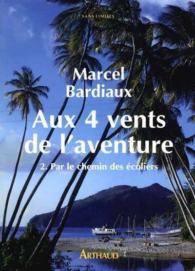 Livrenpoche : Aux quatre vents de l'aventure Tome II : Par le chemin des écoliers - Marcel Bardiaux - Livre