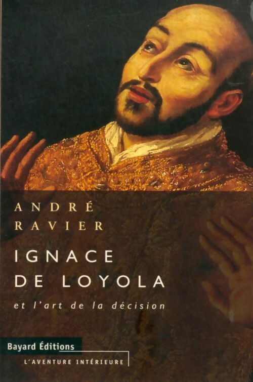 Livrenpoche : Ignace de loyola et l'art de la décision - André Ravier - Livre