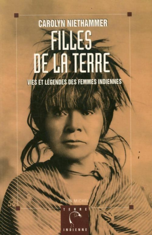 Livrenpoche : Filles de la terre. Vies et légendes des femmes indiennes - Carolyn Niethammer - Livre