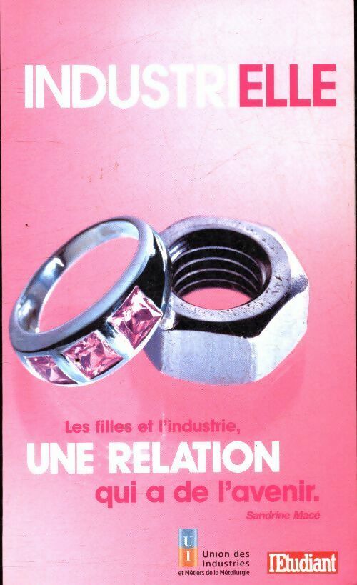 Livrenpoche : Industrielle. Les filles et l'industrie, une relation qui a de l'avenir - Sandrine Macé - Livre