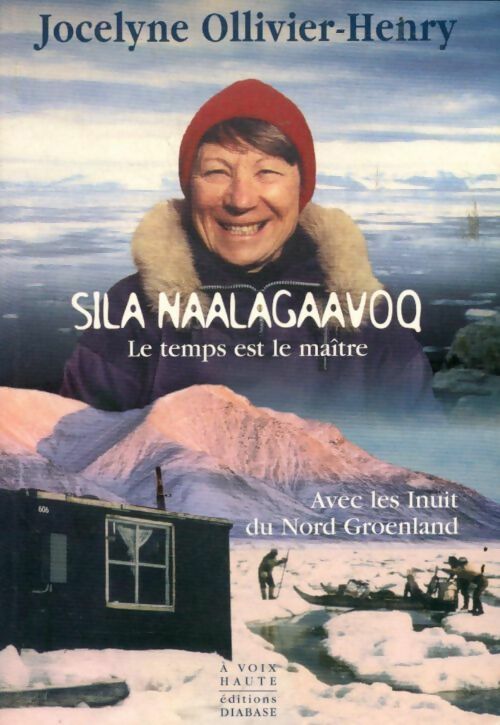 Livrenpoche : Sila Naalagaavoq : Le temps est le maître avec les inuits du nord Groenland - Jocelyne Ollivier-Henry - Livre